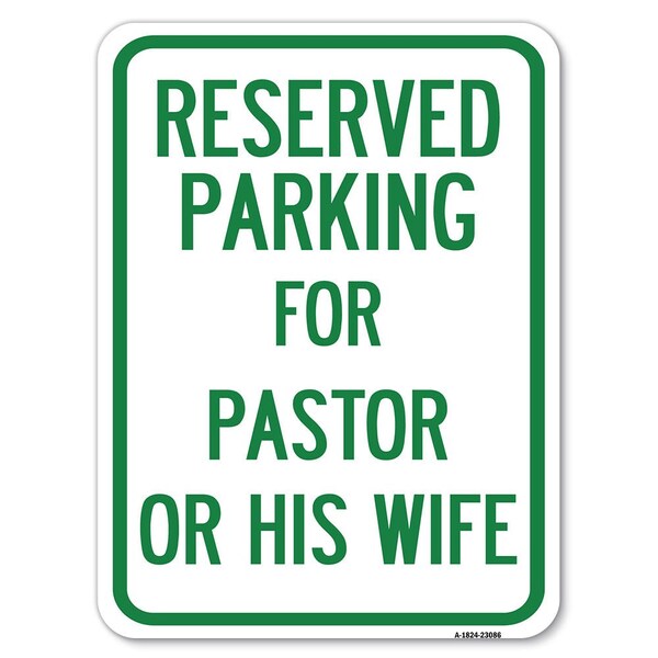 Reserved Parking for Pastor or His Wife Heavy-Gauge Alum Rust Proof Parking, 18" x 24", A-1824-23086